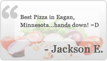 Best Pizza in Eagan, Minnesota...hands down! =D

- Jackson E.